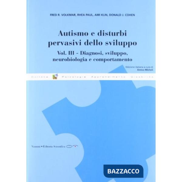Autismo e disturbi pervasivi dello sviluppo. Vol. 3: Diagnosi, sviluppo, neurobiologia e comportamento
