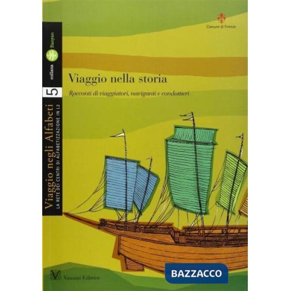 Viaggio nella storia. Racconti di viaggiatori, naviganti e condottieri