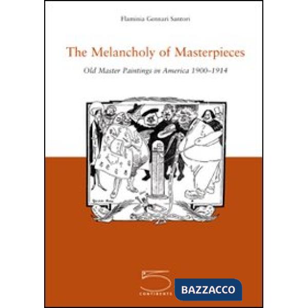 Melancholy of Masterpieces. Old Master Paintings in America. 1900-1914 (The)