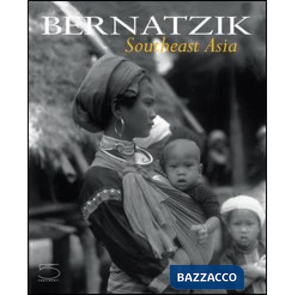 Bernatzik. Southeast Asia. Ediz. illustrata