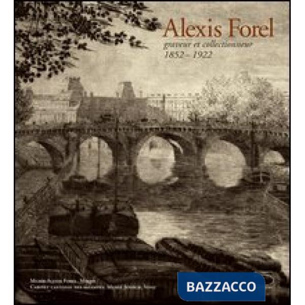 Alexis Forel. Graveur et collectionneur (1852-1922)