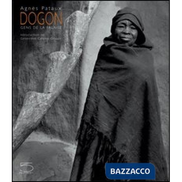 Dogon. Gens de la falaise. Ediz. illustrata
