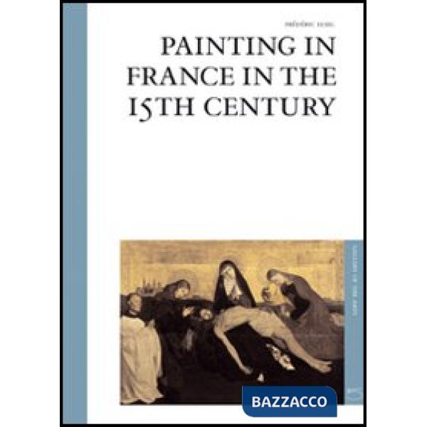 Painting in France in the 15th century. Ediz. illustrata