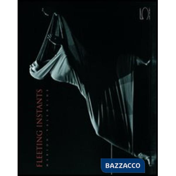 Fleeting instants. Ediz. illustrata