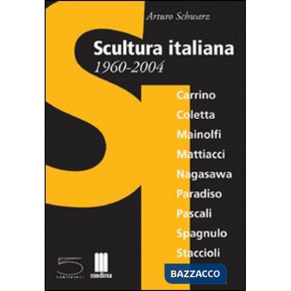 Scultura italiana 1960-2004. Catalogo della mostra (Matera, giugno-settembre 200