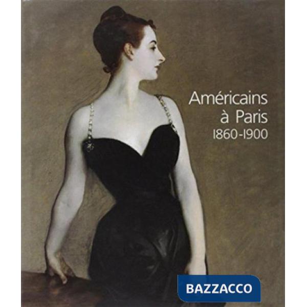 Americains a Paris: 1860-1900 (Les)