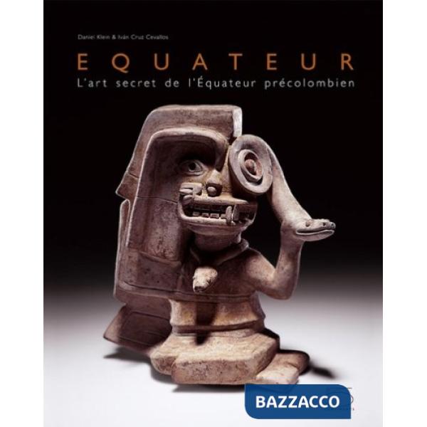 Ecuador. The secret art of Precolumbian Ecuador. Ediz. francese