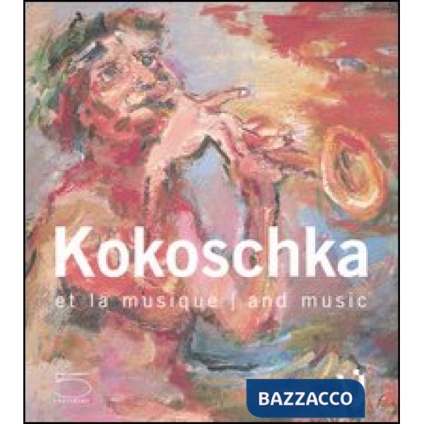Kokoschka et la musique-Kokoschka and music. Catalogo della mostra (Vevey, 7 lug