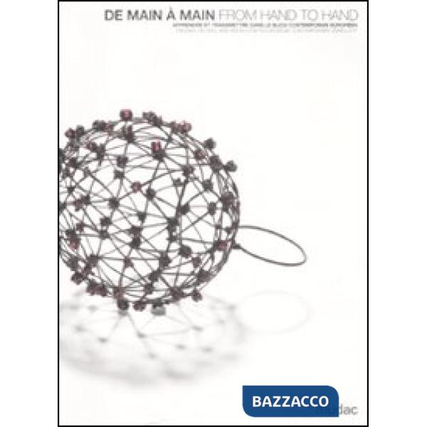 De main à main-From hand to hand. Catalogo della mostra (Losanna, 2 luglio-5 ottobre 2008). Ediz. illustrata