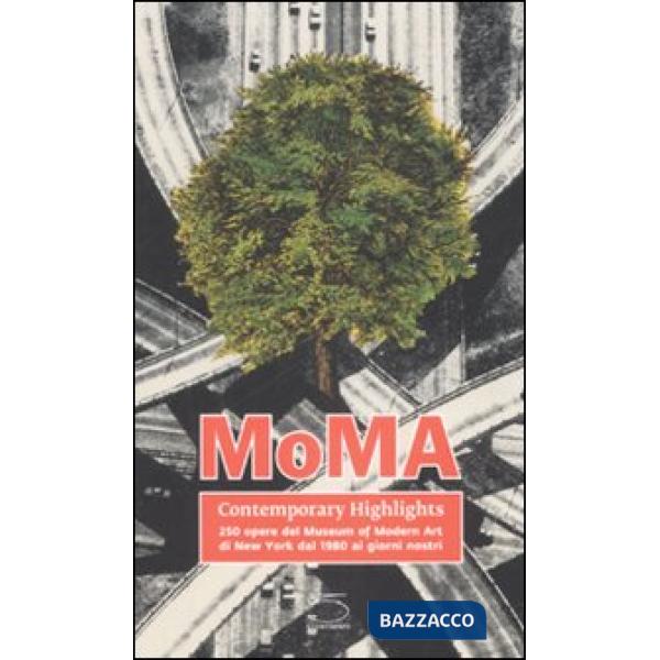 MoMA contemporary highlights. 250 opere dal Museum of Modern Art di New York dal