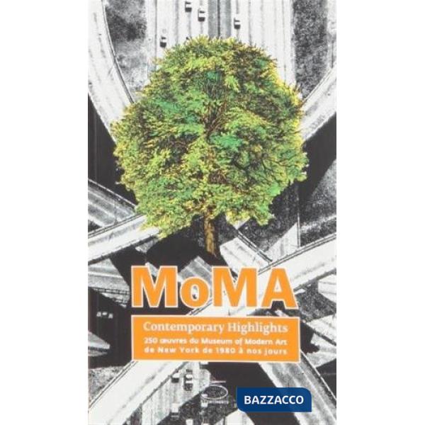 MoMA contemporary highlights. 250 oeuvres du Museum of Modern Art de New York de 1980 à nos jours. Ediz. illustrata