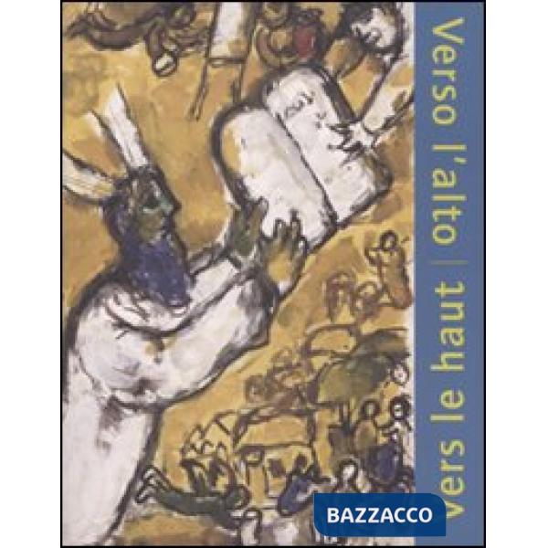 Verso l'alto. L'ascensione come esperienza del sacro. Catalogo della mostra (Forte di Bard, 9 aprile-30 agosto 2009). Ediz. ital