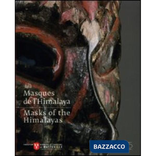Masques de l'Himalaya-Masks of the Himalayas. Catalogo della mostra (Martigny, 16 maggio 2009-31 dicembre 2010). Ediz. illustrat