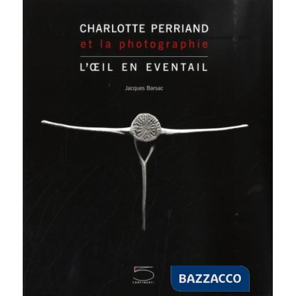 Charlotte Perriand et la photographie. L'oeil en éventail