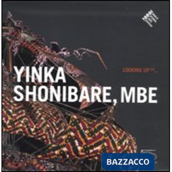 Yinca Shonibare, MBE. Looking up... Ediz. francese