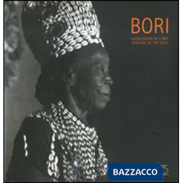 Bori. Guérisseurs de l'âme-Healers of the soul. Ediz. illustrata