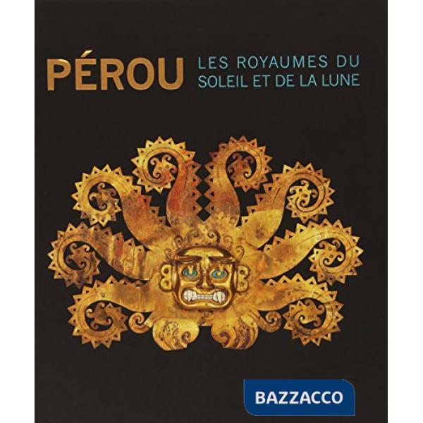 Perou. Les royaumes du soleil et de la lune