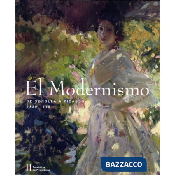 El modernismo. De Sorolla à Picasso 1880-1918. Catalogo della mostra. Ediz. fran