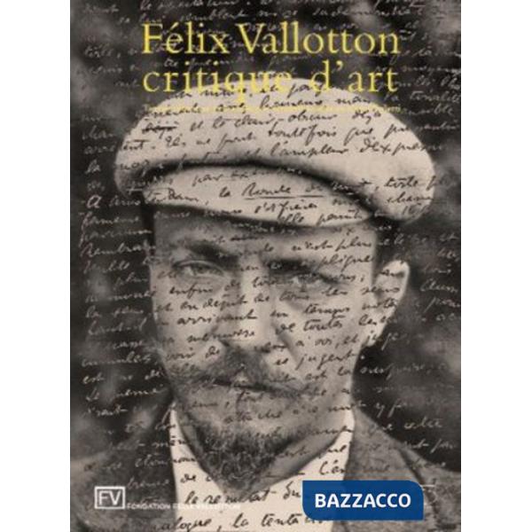 Félix Vallotton. Critique d'art. Ediz. francese