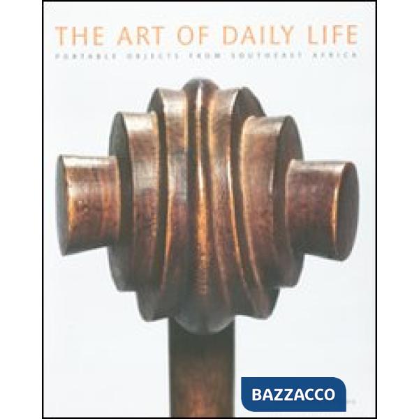 Art of daily life. Portable objects from southeast Africa. Catalogo della mostra (Cleveland, 17 aprile 2011-19 febbraio 2012). E