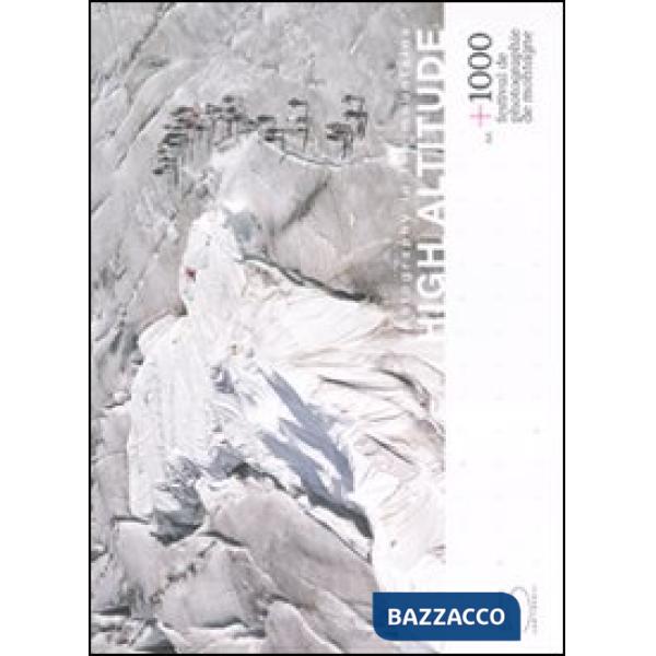 Photography in the mountains. High altitude. Alt. +1000. Festival de photographie de montagne. Ediz. inglese e francese
