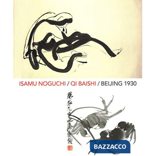 Isamu Noguchi, Qi Baishi. Beijing 1930. Ediz. illustrata