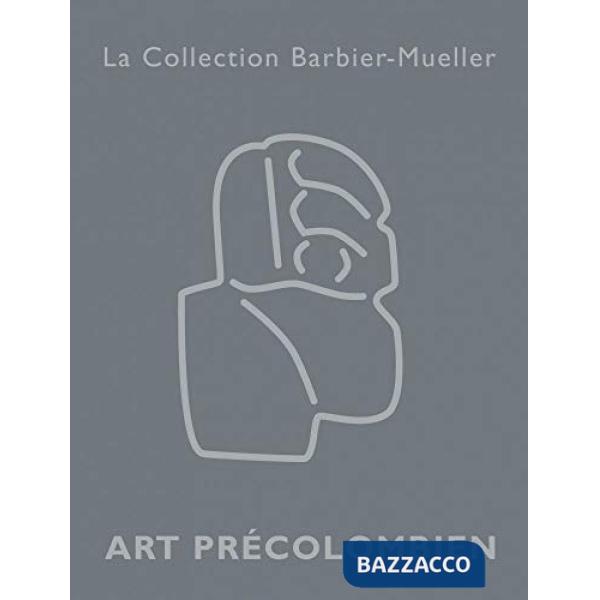 Art précolombien. La collection Barbier-Mueller. Ediz. francese e inglese