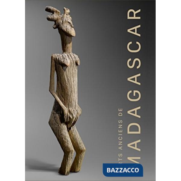 Arts anciens de Madagascar. Ediz. illustrata