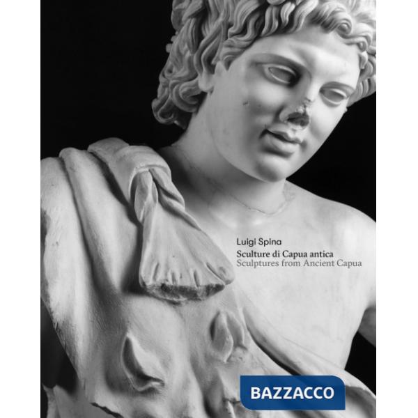 Sculture di Capua antica-Sculptures from Ancient Capua. Ediz. bilingue