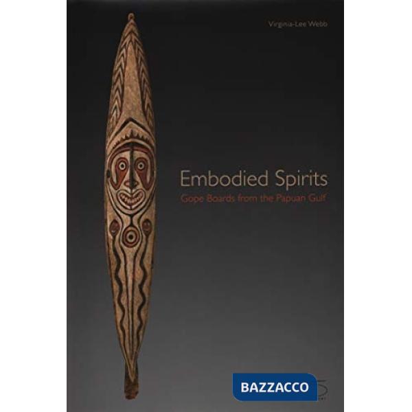 Embodied spirits. Gope boards from the Papuan Gulf