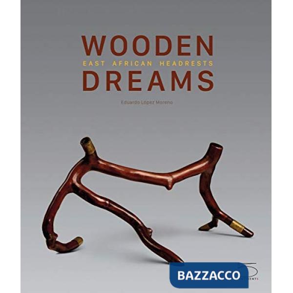 Wooden dreams. East african headrests. Ediz. illustrata