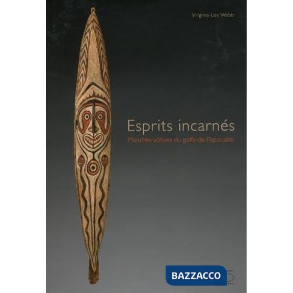 Esprits incarnés. Planches votives du golfe de Papouasie