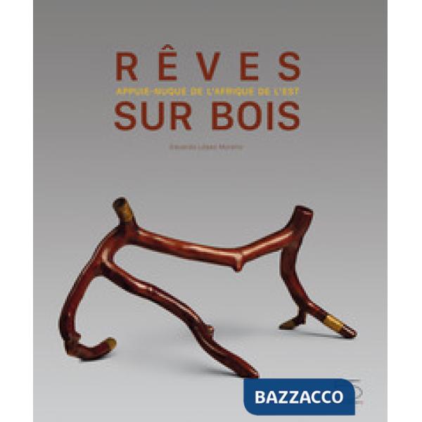 Rêves sur bois. Appuie-nuque de l'Afrique de l'est. Ediz. illustrata