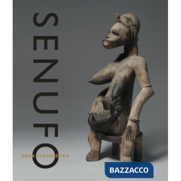 Senufo sans frontières. La dynamique des arts et des identités en Afrique de l'o
