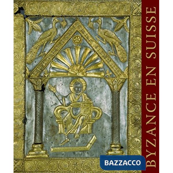 Byzance en Suisse. Ediz. illustrata