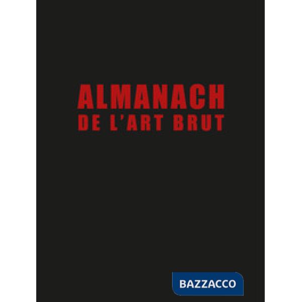 Almanach de l'art brut. Ediz. in fac-simile