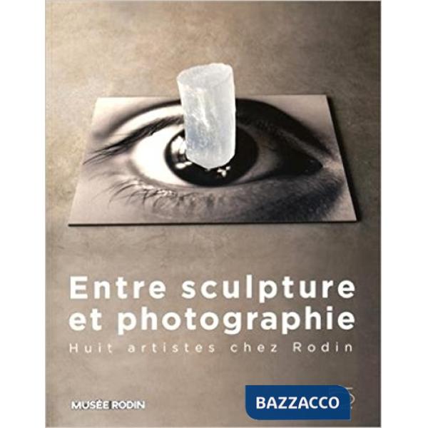 Entre sculpture et photographie. Huit artistes chez Rodin