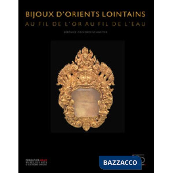 Bijoux d'orients lointains. Au fil de l'or, au fil de l'eau