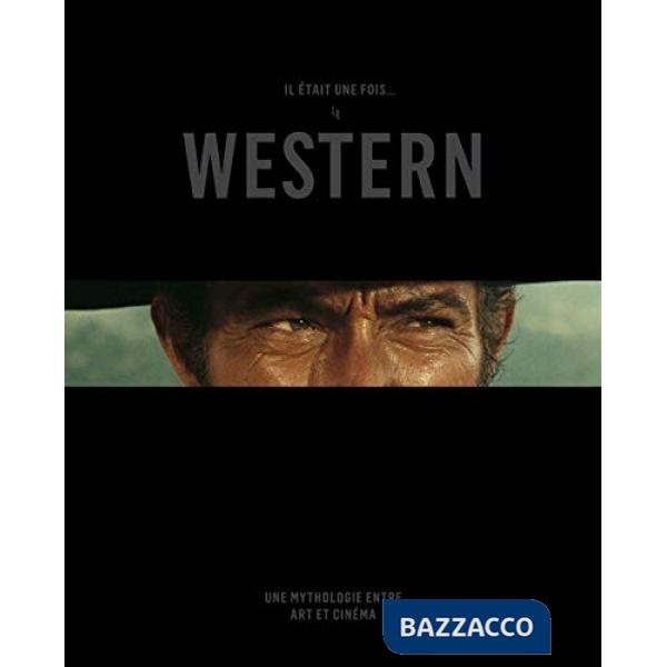 Était une fois... le Western. Une mythologie entre art et cinéma (Il)