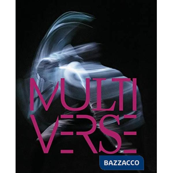 Multiverse. Art, danse, design, technologie. La création émergente. Ediz. illustrata. Con DVD video