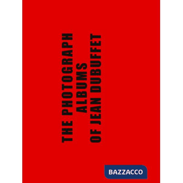 Albums photographiques de Jean Dubuffet. Ediz. inglese (Les)