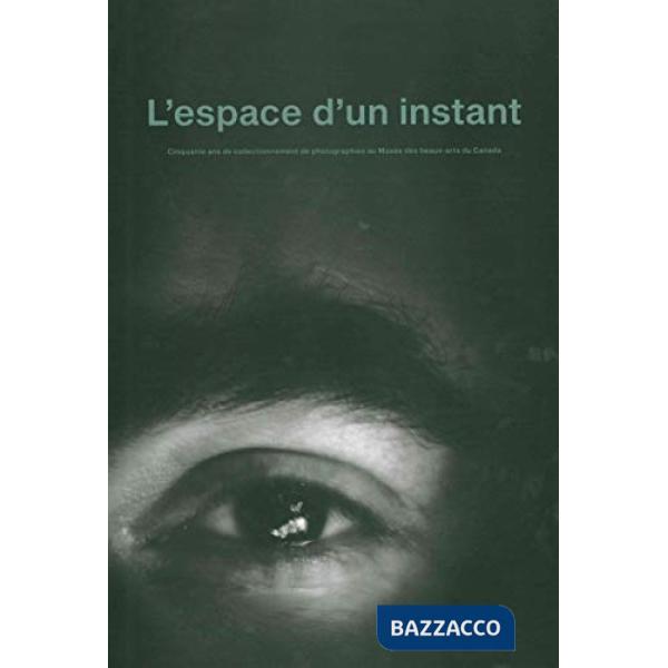 Espace d'un instant. Cinquante ans de collectionnement de photographies au Musée