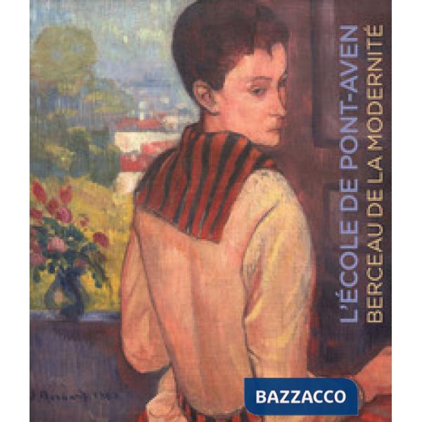 École de Pont-Aven. Berceau de la modernité. Collection de Alexandre et Mahsa Mo