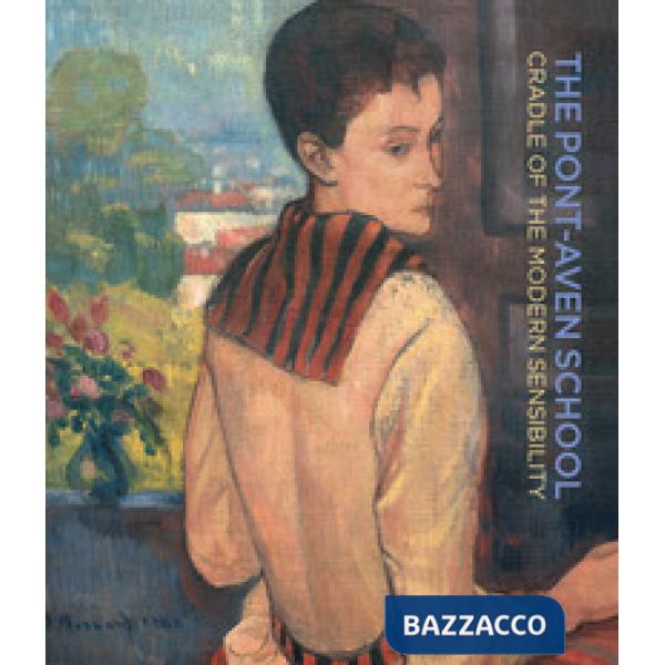 Pont-Aven School. Cradle of the modern sensibility. Ediz. bilingue (The)