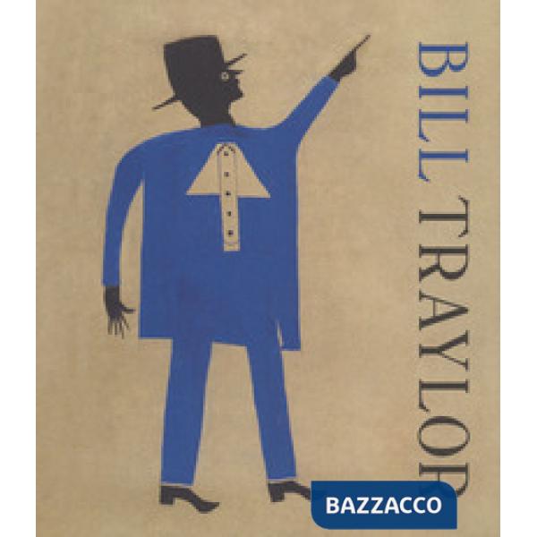 Bill Traylor. Ediz. inglese e francese