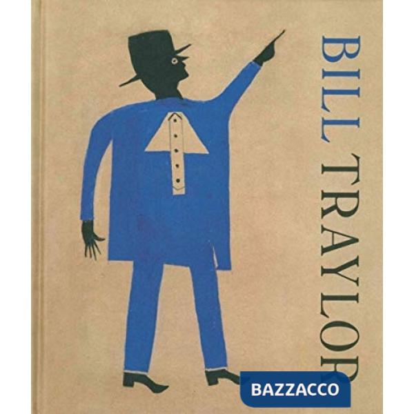 Bill Traylor. Ediz. inglese e francese