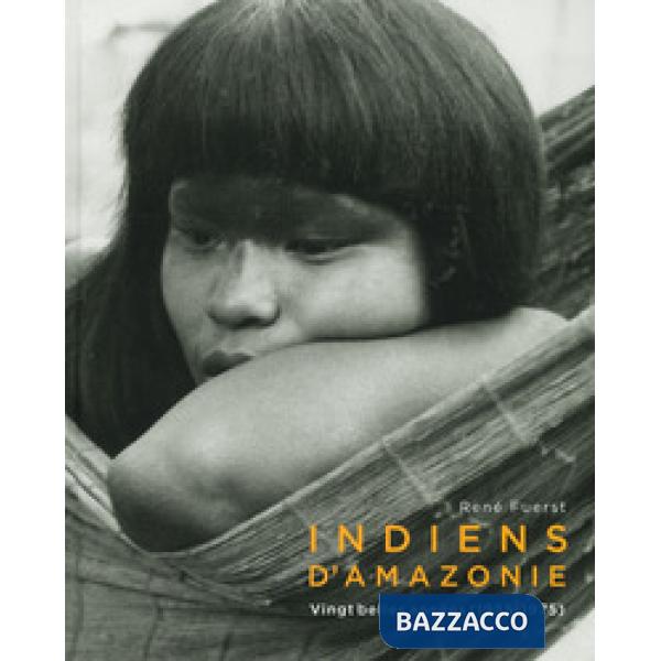 Indiens d'amazonie. Vingt belles années (1955-1975). Ediz. illustrata