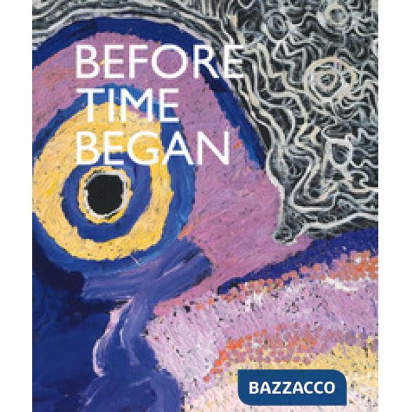 Before time began. Ediz. a colori