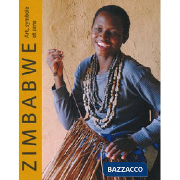 Zimbabwe. Art, symbole et sens. Ediz. a colori
