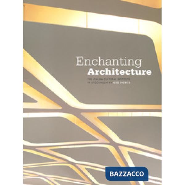 Enchanting architecture. The Italian Cultural Institute in Stockholm by Gio Ponti. Ediz. italiana e inglese